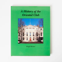 Load image into Gallery viewer, A History of the Oriental Club by Hugh Riches
