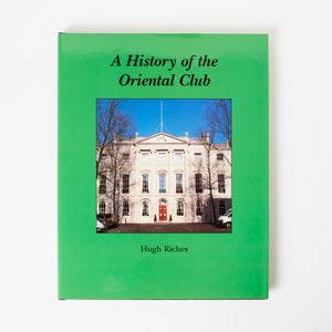 A History of the Oriental Club by Hugh Riches